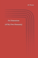Six Dimensions (of My Own Humanity) B0FS73RDKZ Book Cover
