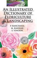 An Illustrated Dictionary of Floriculture and Landscaping 9386546167 Book Cover