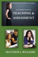 An Introduction to Teaching and Assessment: Roles and Responsibilities of a Teacher and Assessor 1546813004 Book Cover