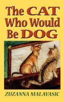The Cat Who Would Be Dog 1612043593 Book Cover
