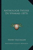 Anthologie Patoise Du Vivarais: Documents Ina(c)Dits 2012174167 Book Cover