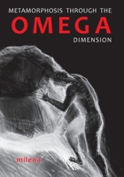 Metamorphosis Through the Omega Dimension 1909323012 Book Cover