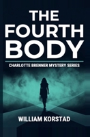 The Fourth Body: Charlotte Brenner Mystery Series B0HBNPT31F Book Cover