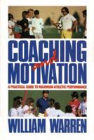 Coaching and Motivation: A Practical Guide to Maximum Athletic Performance 0131389904 Book Cover