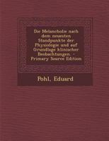 Die Melancholie nach dem neuesten Standpunkte der Physiologie und auf Grundlage klinischer Beobachtungen. 1018198512 Book Cover