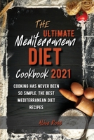 The Ultimate Mediterranean Diet Cookbook 2021: Cooking has never been so simple, the best Mediterranean diet recipes 180294706X Book Cover