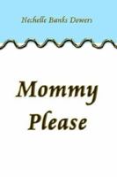 Mommy Please 1420892312 Book Cover