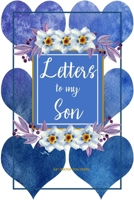 Letters to my Son: A Mother and Son Keepsake Journal to Record Thoughts, Memories, and Wisdom 1654579505 Book Cover