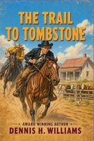 The Trail To Tombstone B0H5NTLS55 Book Cover