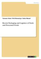 Recent Packaging and Logistics of Fresh and Processed Foods 3668801908 Book Cover