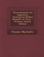 Urkundenbuch Des Augustiner Chorherren-Stiftes Neustift in Tirol 1295378698 Book Cover