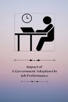 Impact of E-government adoption on job performance 1805247980 Book Cover
