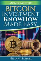 Bitcoin Investment KnowHow Made Easy 1983701718 Book Cover