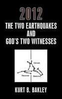 2012: The Two Earthquakes and God's Two Witnesses 145207755X Book Cover