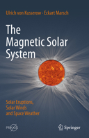 The Magnetic Solar System: Solar Eruptions, Solar Winds and Space Weather 3662705656 Book Cover