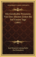 Die Geschichte Preussens Von Den Ltesten Zeiten Bis Auf Unsere Tage, Erstes B Ndchen 1120505062 Book Cover
