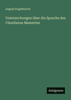 Untersuchungen über die Sprache des Claudianus Mamertus (German Edition) 3563871213 Book Cover