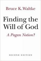Finding the Will of God: A Pagan Notion? 0802839746 Book Cover