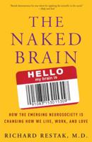The Naked Brain: How the Emerging Neurosociety is Changing How We Live, Work, and Love 1400098084 Book Cover