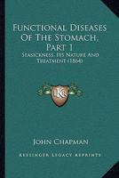 Functional Diseases Of The Stomach, Part 1: Seasickness, Its Nature And Treatment 1377320448 Book Cover