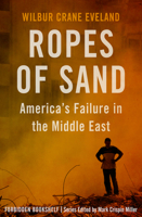 Ropes of Sand: America's Failure in the Middle East 150405007X Book Cover
