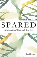 Spared: A Memoir of Risk and Resolve B0D9HSPVJP Book Cover