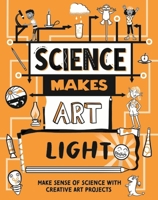 Science Makes Art: Light 152632637X Book Cover