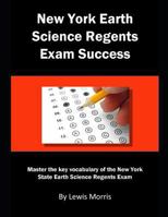 New York Earth Science Regents Exam Success: Master the key vocabulary of the New York State Earth Science Regents Exam 1793290911 Book Cover
