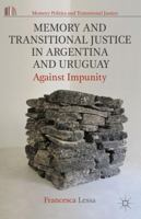 Memory and Transitional Justice in Argentina and Uruguay: Against Impunity (Memory Politics and Transitional Justice) 1137485000 Book Cover