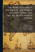 The World's Story; a History of the World in Story, Song and Art, Ed. by Eva March Tappan; Volume 9 117816523X Book Cover