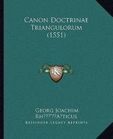 Canon Doctrinae Triangulorum (1551) 1120170354 Book Cover