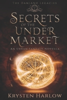Secrets Of The Under Market: An Urban Fantasy Novella B093KJ42JT Book Cover