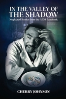 IN THE VALLEY OF THE SHADOW Neglected Stories from the AIDS Pandemic B0H1FC54N3 Book Cover