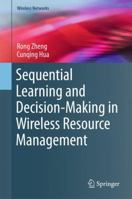 Sequential Learning and Decision-Making in Wireless Resource Management 3319505017 Book Cover