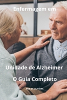 Enfermagem em Unidade de Alzheimer O Guia Completo (Todos os cuidados de enfermagem com Ana de Oliveira) (Portuguese Edition) B0CV5GKHFW Book Cover