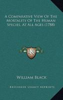 A Comparative View of the Mortality of the Human Species, at All Ages 935575678X Book Cover
