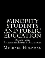 Minority Students and Public Education: Black and American Indian Students and Public Education 0615930956 Book Cover