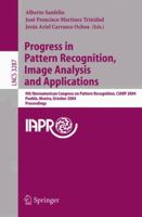 Progress in Pattern Recognition, Image Analysis and Applications: 9th Iberoamerican Congress on Pattern Recognition, CIARP 2004, Puebla, Mexico, October 26-29, 2004. Proceedings 3540235272 Book Cover