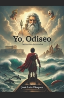 Yo, Odiseo: Destructor de mundos (Spanish Edition) B0F749K2F4 Book Cover