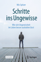 Schritte ins Ungewisse: Wie sich Ungewissheit im Leben besser aushalten lässt (German Edition) 3662611376 Book Cover