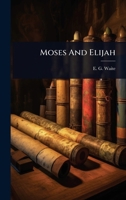 Moses And Elijah 1024923541 Book Cover