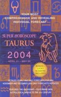 Super Horoscope Taurus 2004 April 21- May 20 0425190234 Book Cover