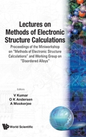 Lectures on Methods of Electronic Structure Calculations - Proceedings of the Miniworkshop on Methods of Electronic Structure Calculations and Working 9810238088 Book Cover