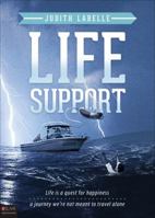 Life Support: Life Is a Quest for Happiness, a Journey We're Not Meant to Travel Alone 1625101201 Book Cover