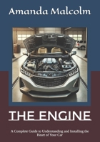 The Engine: A Complete Guide to Understanding and Installing the Heart of Your Car B0DRTF7N8V Book Cover