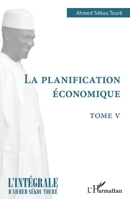 La planification économique: Tome V (L'Intégrale d'Ahmed Sékou Touré) (French Edition) 2140260317 Book Cover