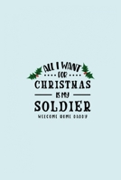 All I Want For Christmas Is My Soldier Welcome Home Daddy: Funny and Cute Secret Santa Gag Gift With -All I Want For Christmas Is My Soldier Welcome ... Christmas Gift Under 10 Dollars | Office 1711628670 Book Cover