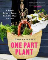 One Part Plant: 100 Meals for a Whole New You 0062440616 Book Cover