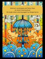 Abstract Landscapes and Rainy Days: An Adult Coloring Book B0CR9KWZRB Book Cover