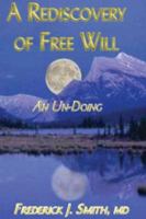 A Rediscovery of Free Will: An Un-Doing 1893302989 Book Cover